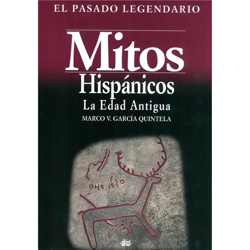 MITOS HISPANICOS LA EDAD ANTIGUA (COLECCION EL PASADO LEGENDARIO)