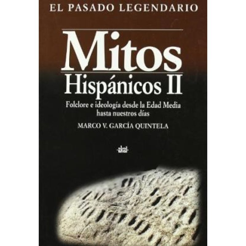 MITOS HISPANICOS II FOLCLORE E IDEOLOGIA DESDE LA EDAD MEDIA HASTA NUESTROS DIAS