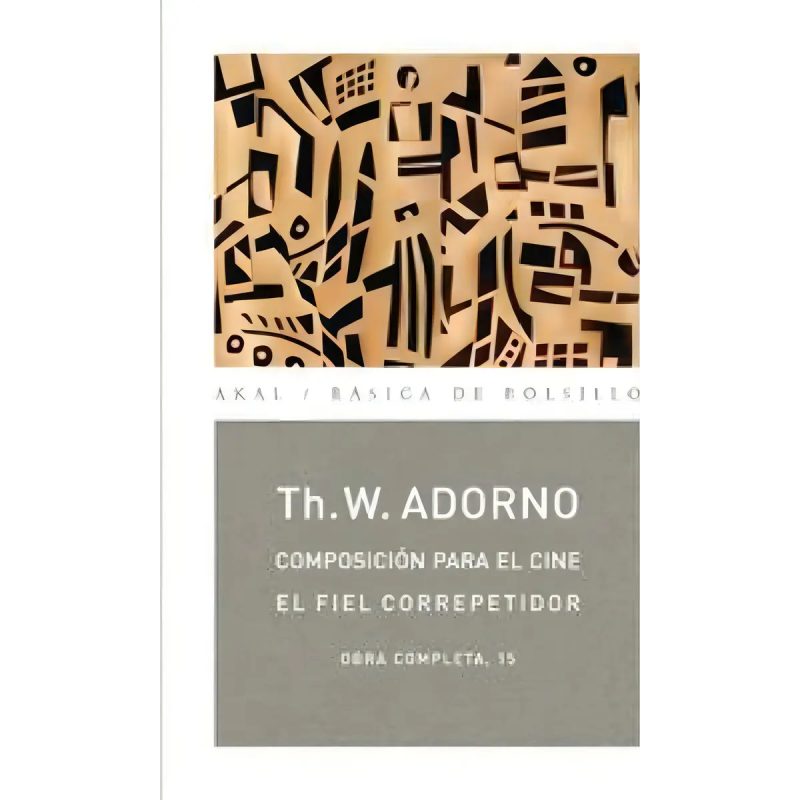 COMPOSICION PARA EL CINE EL FIEL CORREPETIDOR (OBRA COMPLETA 15) (COLECCION BASICA DE BOLSILLO)