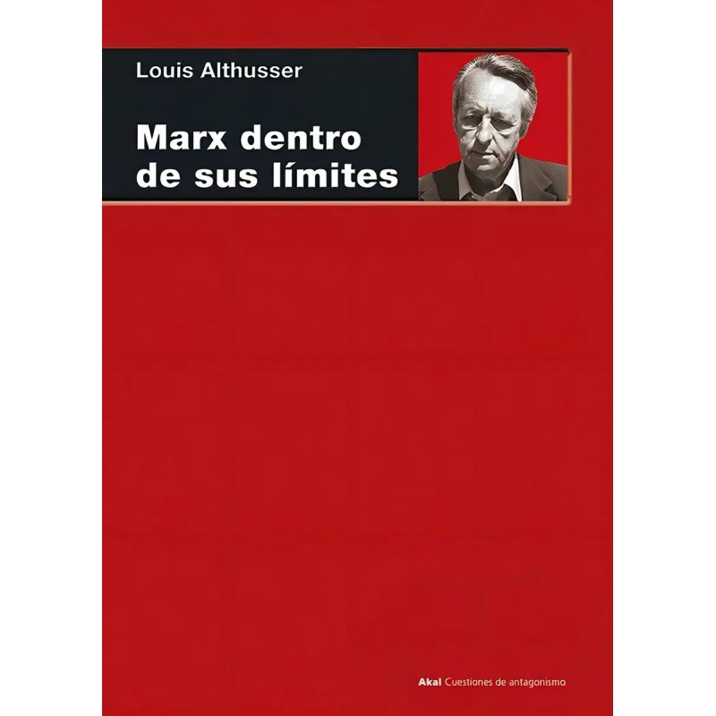MARX DENTRO DE SUS LIMITES (CUESTIONES DE ANTAGONISMO 21)
