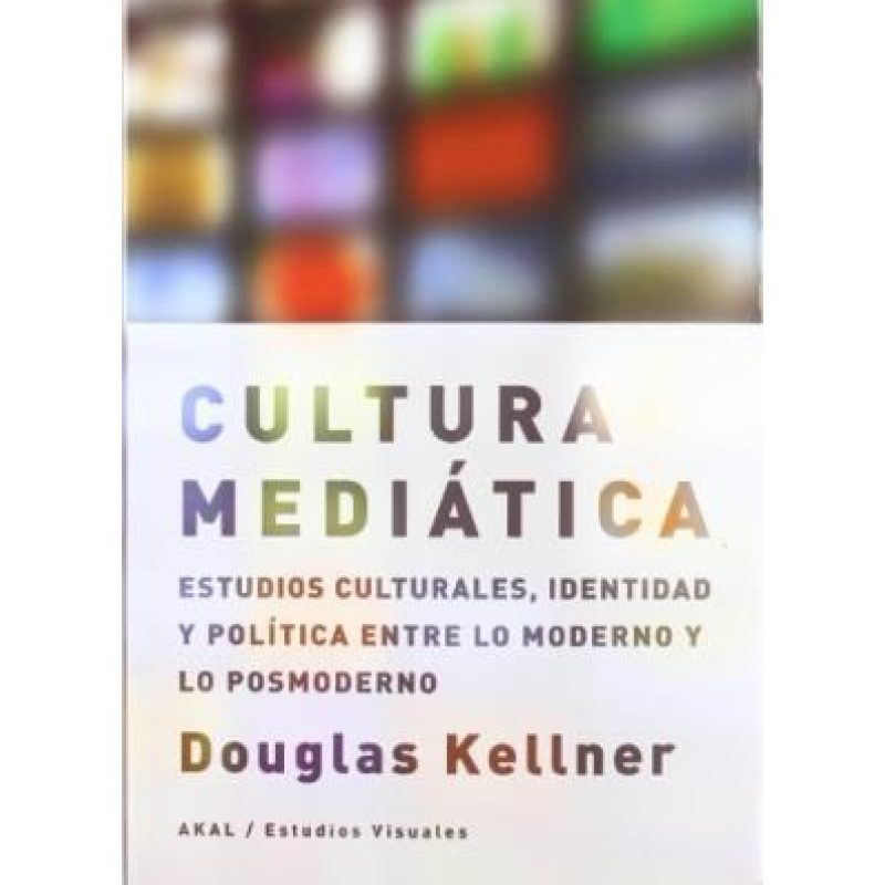 CULTURA MEDIATICA ESTUDIOS CULTURALES IDENTIDAD Y POLITICA ENTRE LA MODERNIDAD Y LA POSMODERNIDAD