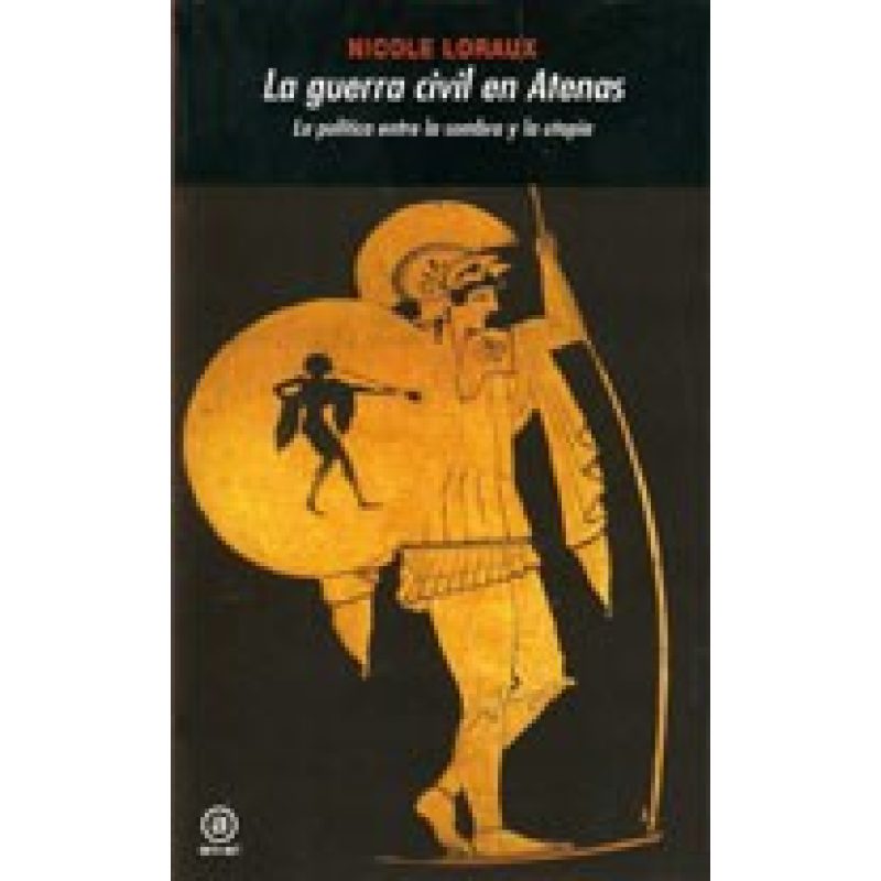 GUERRA CIVIL EN ATENAS LA POLITICA ENTRE LA SOMBRA Y LA UTOPIA (INTERDISCIPLINAR 271)