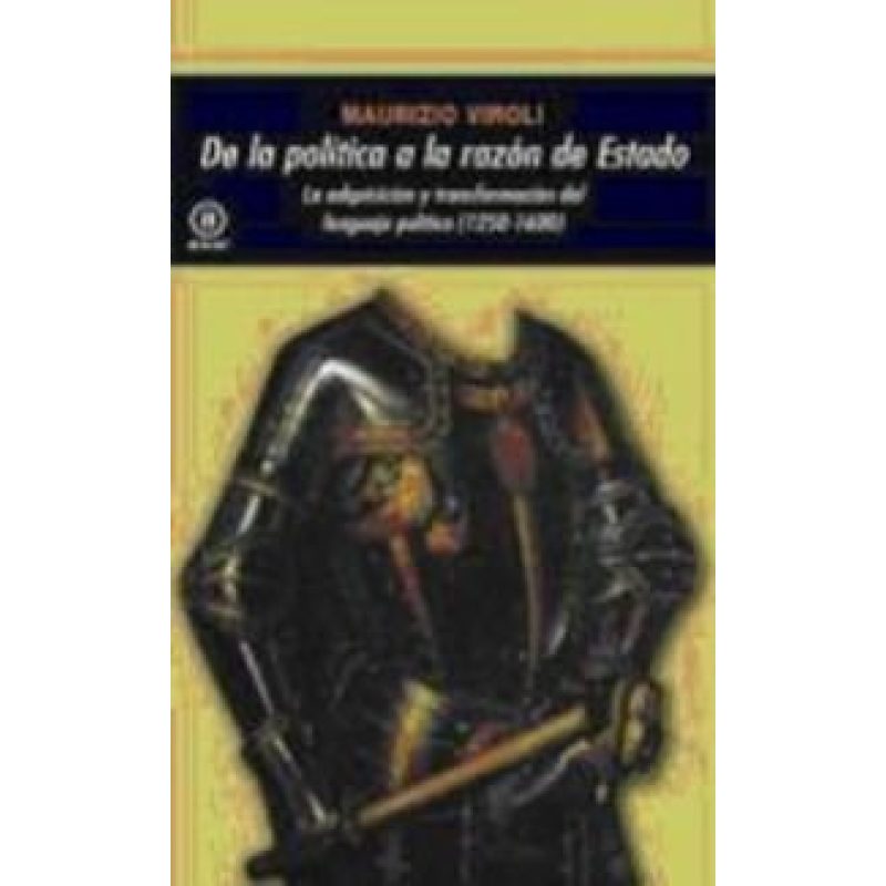 DE LA POLITICA A LA RAZON DE ESTADO LA ADQUISICION Y TRANSFORMACION DEL LENGUAJE POLITICO (1250-1600
