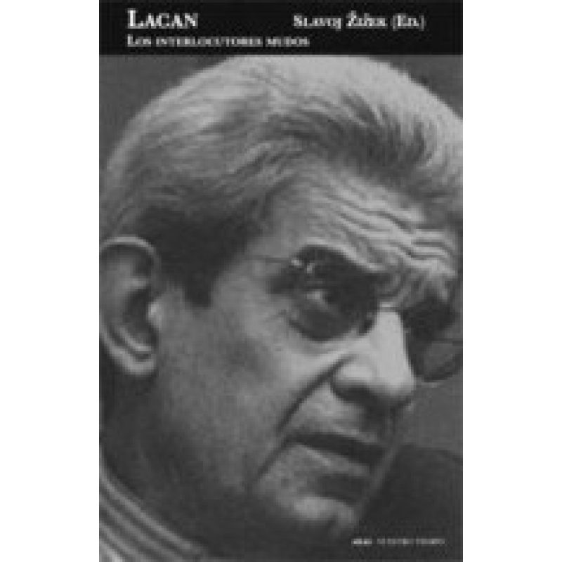 LACAN LOS INTERLOCUTORES MUDOS (COLECCION NUESTRO TIEMPO)