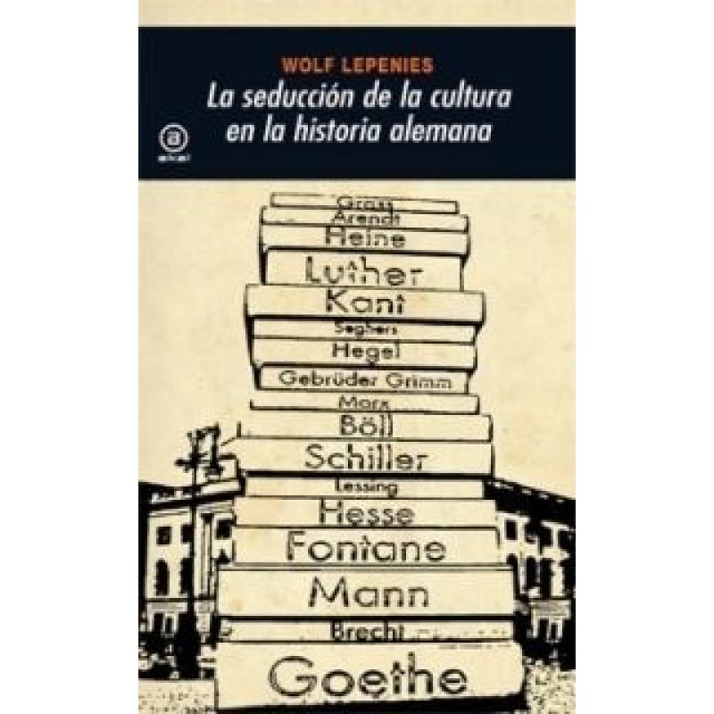 SEDUCCION DE LA CULTURA EN LA HISTORIA ALEMANA (COLECCION AKAL UNIVERSITARIA 273)