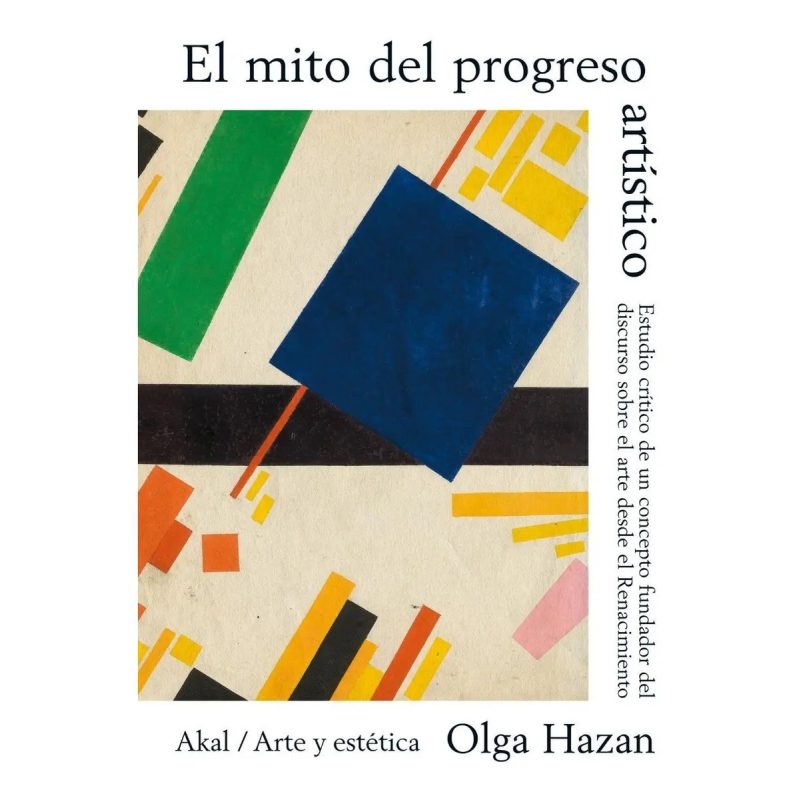 MITO DEL PROGRESO ARTISTICO (COLECCION AKAL ARTE Y ESTETICA)