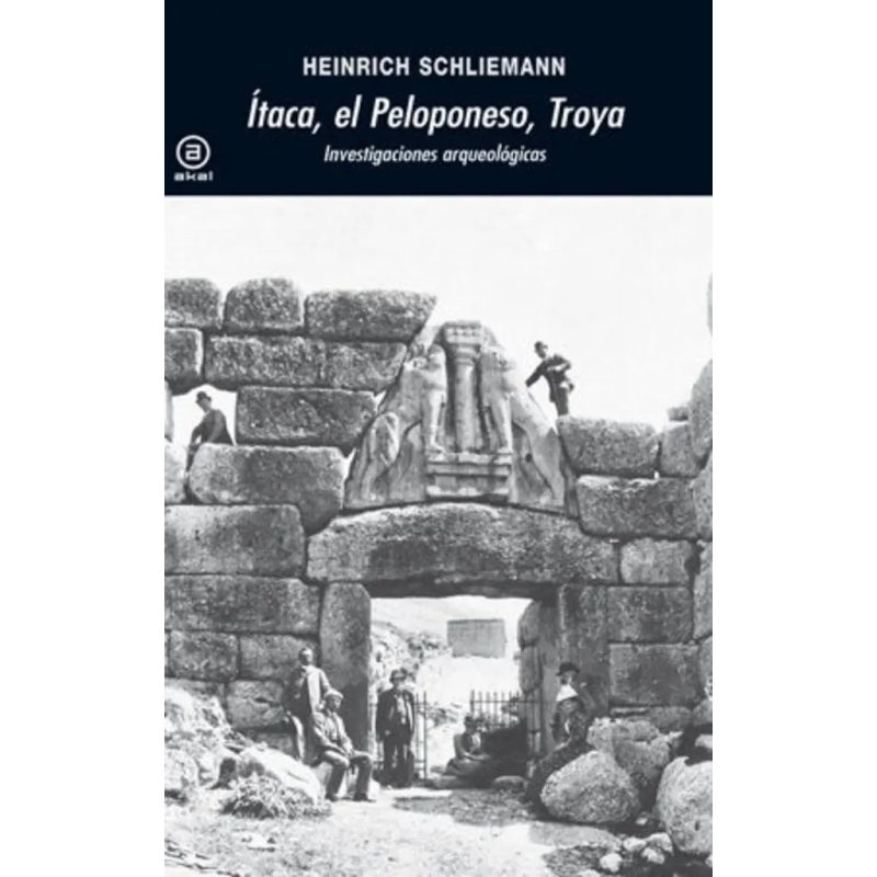 ITACA EL PELOPONESO TROYA INVESTIGACIONES ARQUEOLOGICAS (COLECCION AKAL UNIVERSITARIA)