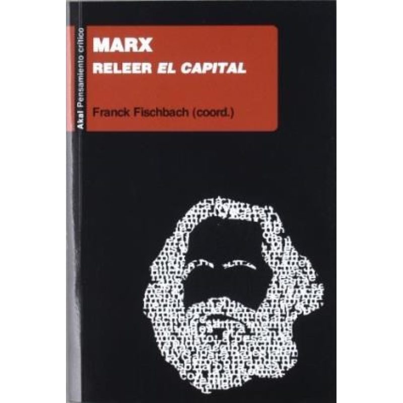 MARX RELEER EL CAPITAL (COLECCION PENSAMIENTO CRITICO)