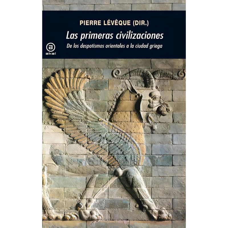 PRIMERAS CIVILIZACIONES DE LOS DESPOTISMOS ORIENTALES A LA CIUDAD GRIEGA (COLECCION UNIVERSITARIA)