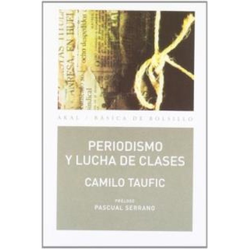 PERIODISMO Y LUCHA DE CLASES (COLECCION BASICA DE BOLSILLO 272)