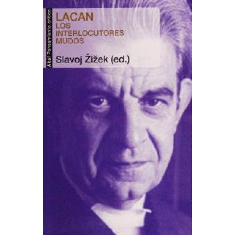 LACAN LOS INTERLOCUTORES MUDOS (COLECCION PENSAMIENTO CRITICO 21)