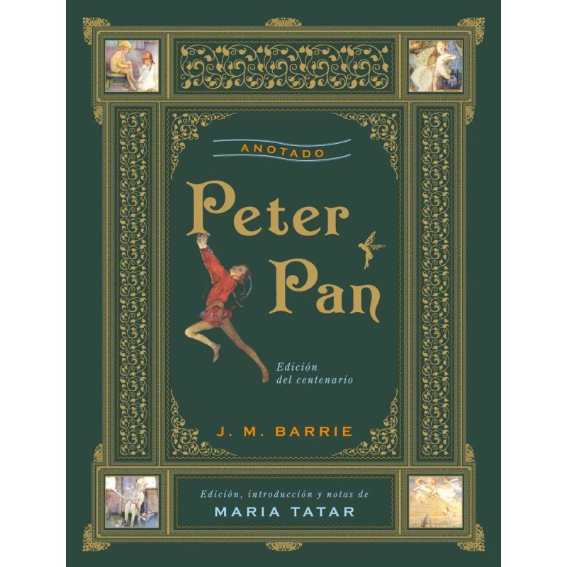 PETER PAN ANOTADO (EDICION INTRODUCCION Y NOTAS DE MARIA TATAR) (EDICION DEL CENTENARIO) (CARTONE)