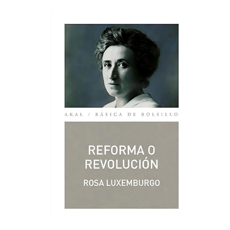 REFORMA O REVOLUCION (COLECCION BASICA DE BOLSILLO 304)
