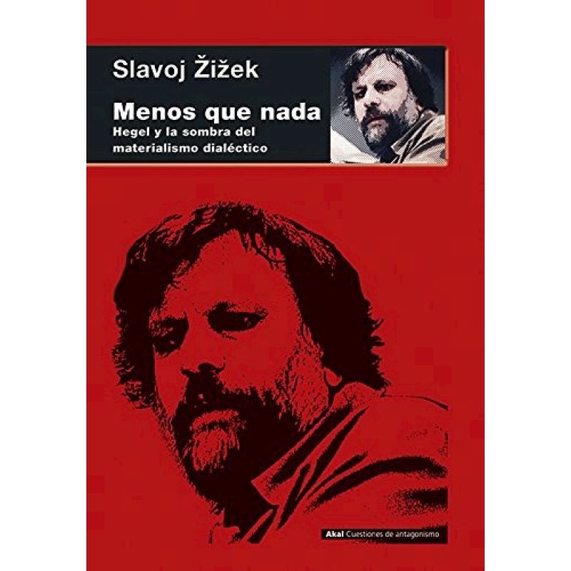 MENOS QUE NADA HEGEL Y LA SOMBRA DEL MATERIALISMO DIALECTICO (CUESTIONES DE ANTAGONISMO) (CARTONE)