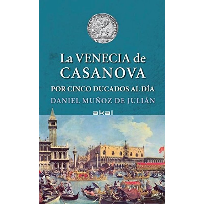 VENECIA DE CASANOVA POR CINCO DUCADOS AL DIA (COLECCION VIAJANDO AL PASADO)