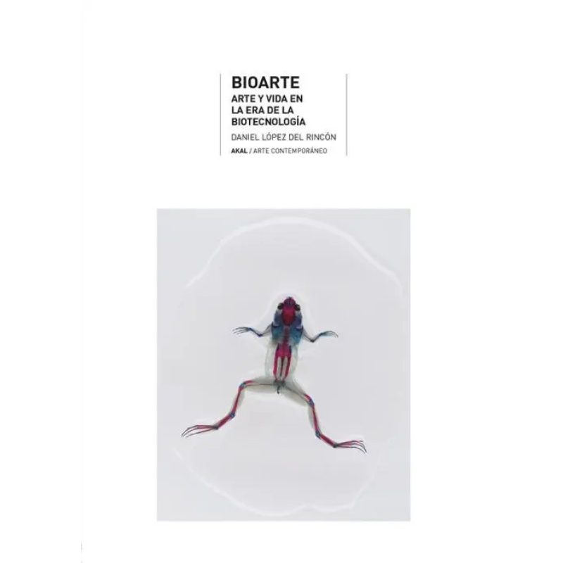 BIOARTE ARTE Y VIDA EN LA ERA DE LA BIOTECNOLOGIA (COLECCION ARTE CONTEMPORANEO)