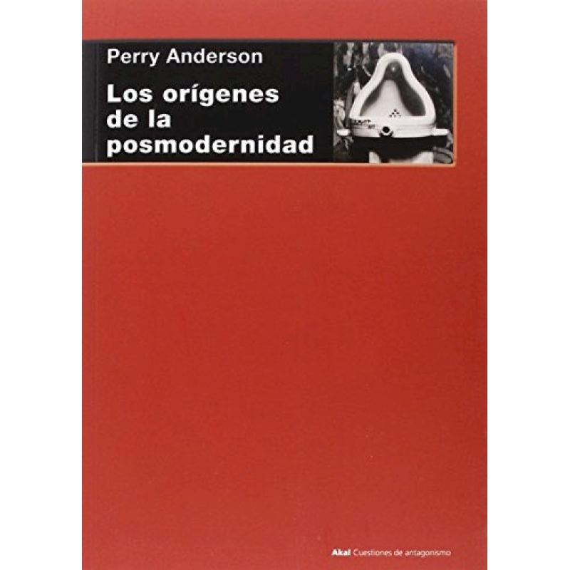 ORIGENES DE LA POSMODERNIDAD (CUESTIONES DE ANTAGONISMO 90)