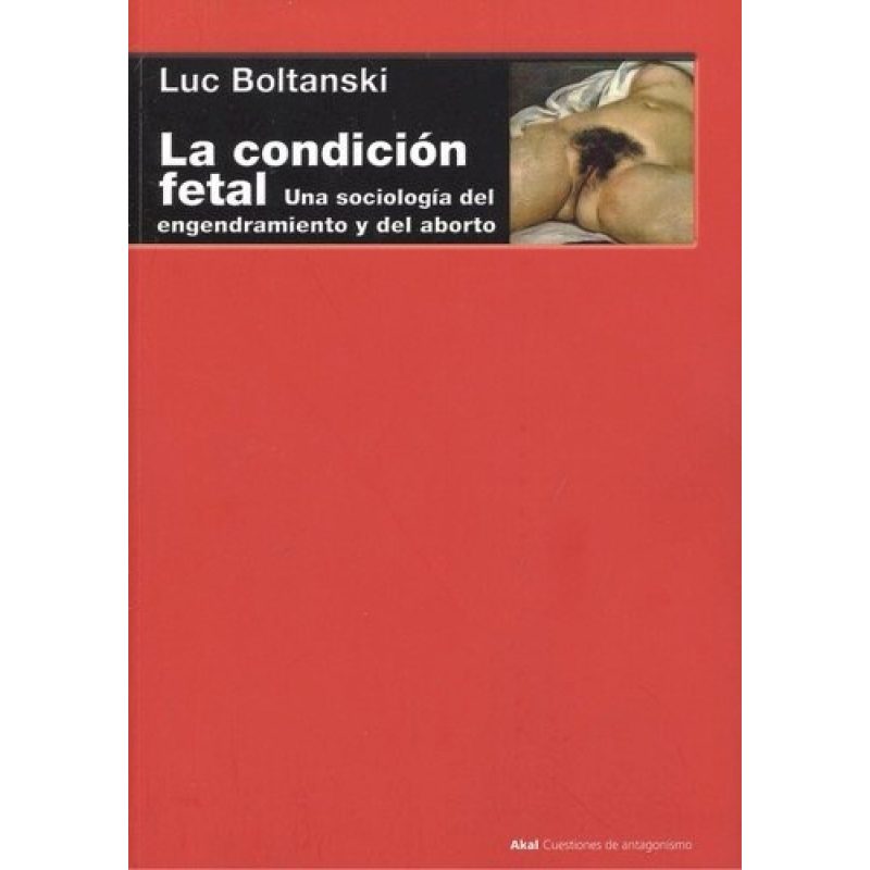 CONDICION FETAL UNA SOCIOLOGIA DEL ENGENDRAMIENTO Y DEL ABORTO (CUESTIONES DE ANTAGONISMO)