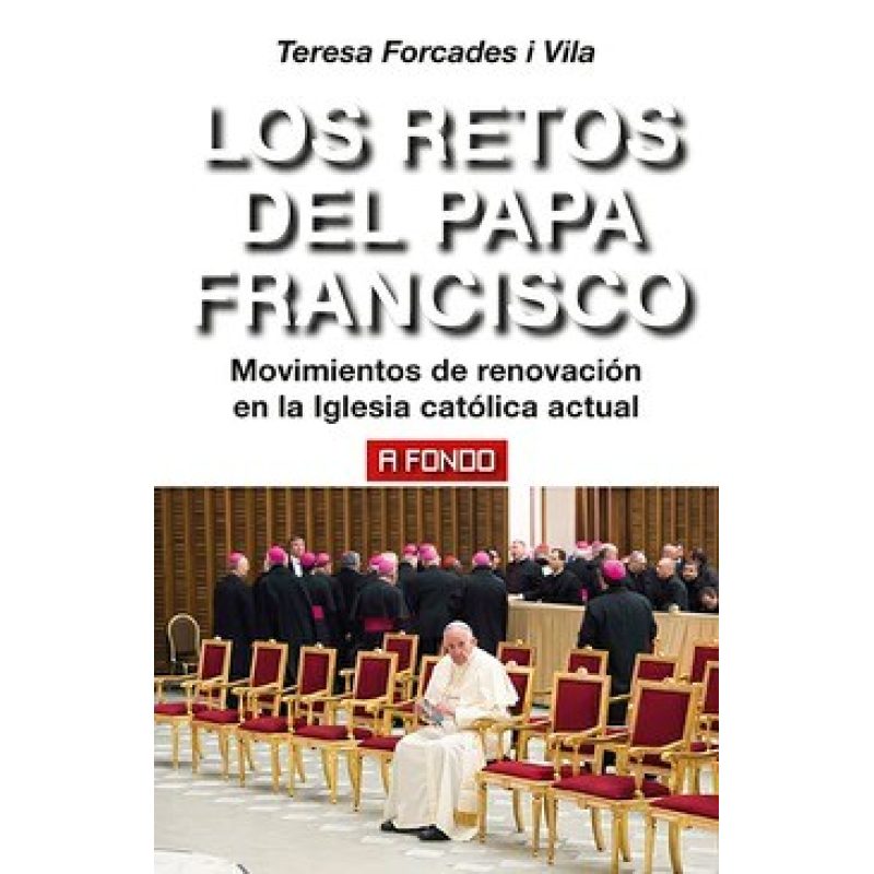 RETOS DEL PAPA FRANCISCO MOVIMIENTOS DE RENOVACION EN LA IGLESIA CATOLICA ACTUAL (COLECCION A FONDO)