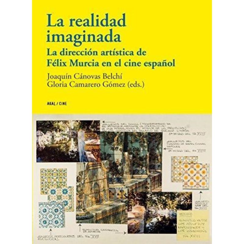 REALIDAD IMAGINADA LA DIRECCION ARTISTICA DE FELIX MURCIA EN EL CINE ESPAÑOL (COLECCION CINE)