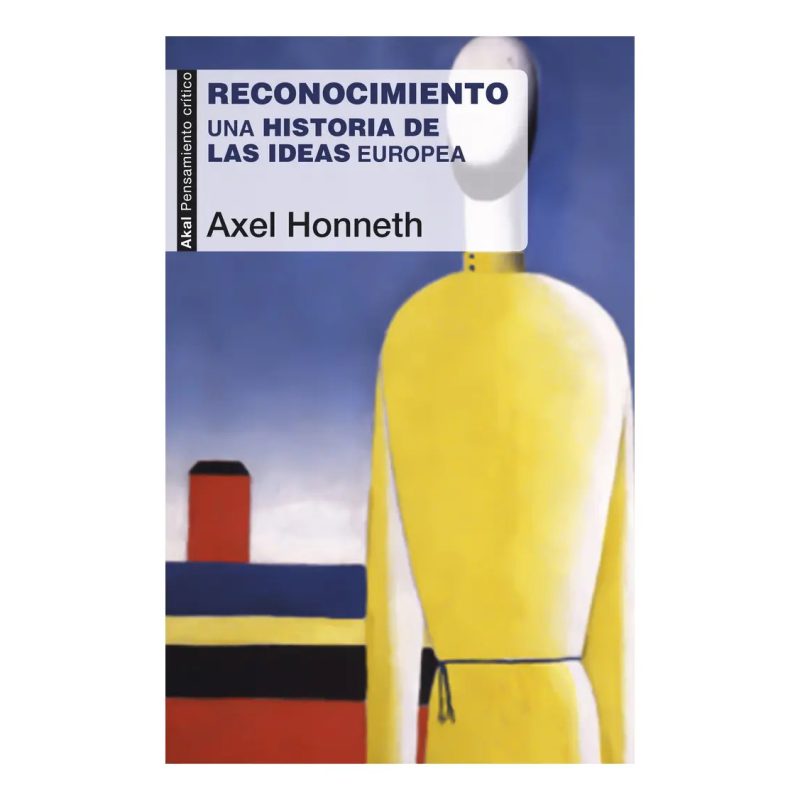 RECONOCIMIENTO UNA HISTORIA DE LAS IDEAS EUROPEA (COLECCION PENSAMIENTO CRITICO 82)