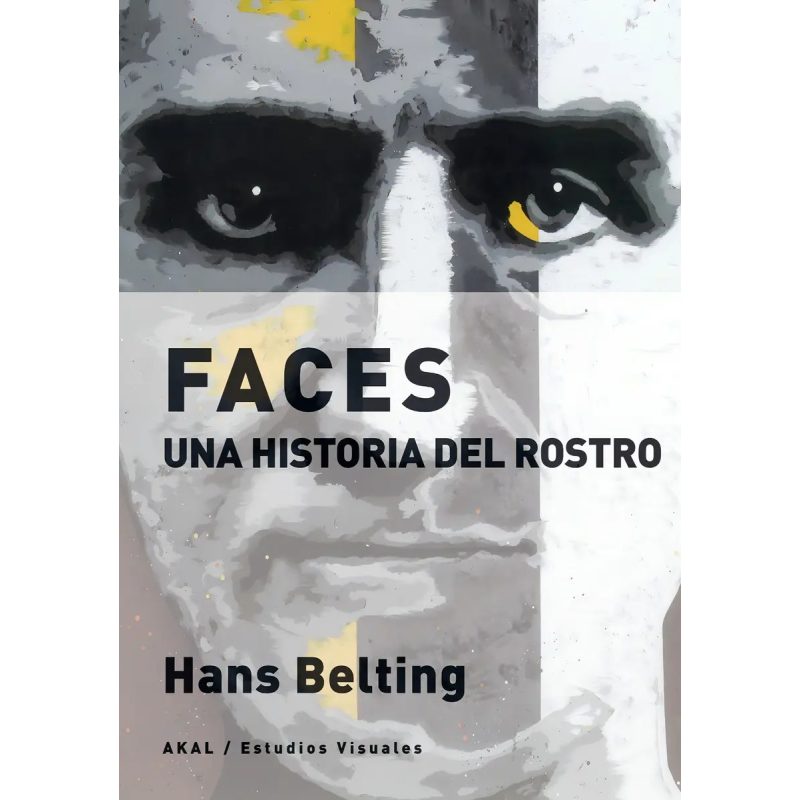FACES UNA HISTORIA DEL ROSTRO (COLECCION ESTUDIOS VISUALES 14)
