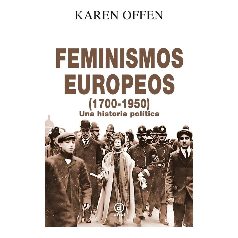 FEMINISMOS EUROPEOS 1700-1950 UNA HISTORIA POLITICA (CARTONE)