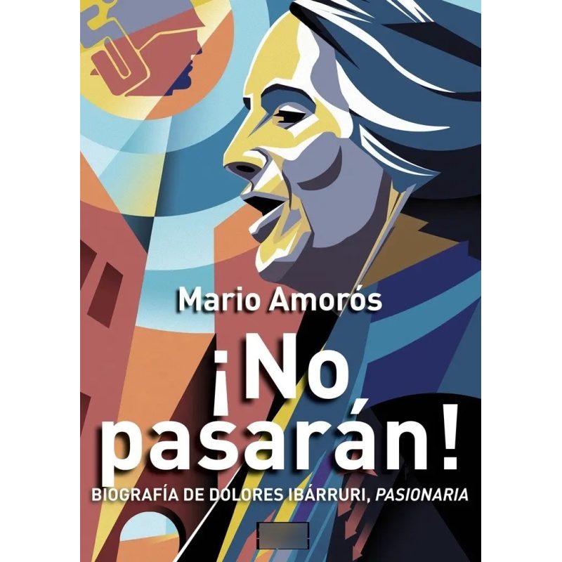 NO PASARAN BRIOGRAFIA DE DOLORES IBARRURI PASIONARIA (3 EDICION)