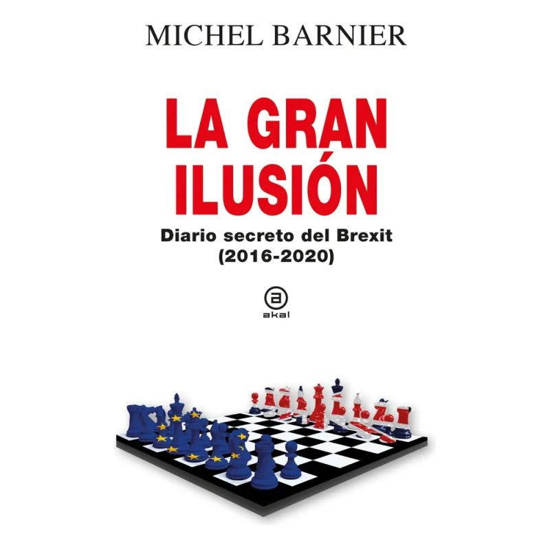 GRAN ILUSION DIARIO SECRETO DEL BREXIT (2016-2020) (CARTONE)