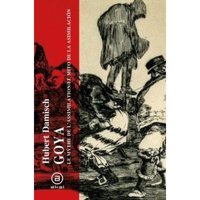 GOYA (LE MYTHE DE L'ASSIMILATION/EL MITO DE LA ASIMILACION) (12) (EDICION BILINGUE)