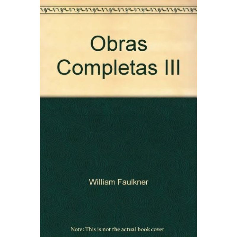OBRAS COMPLETAS III (WILLIAM FAULKNER) (PROLOGO DE MICHAEL MILLGATE) (CARTONE)