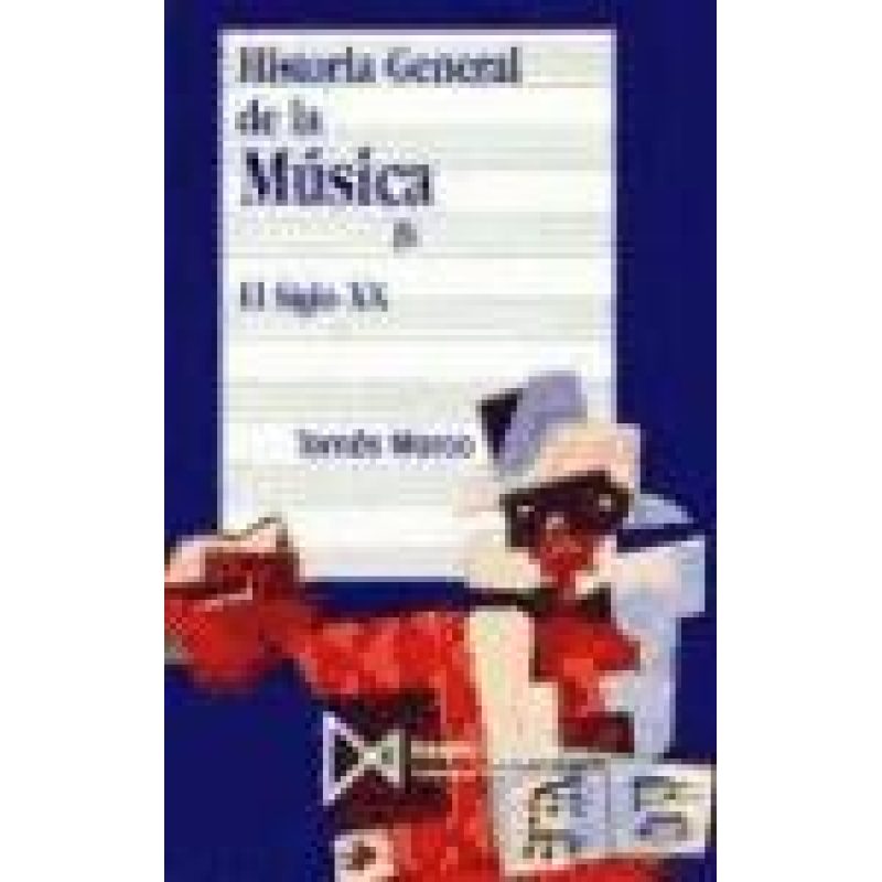 HISTORIA GENERAL DE LA MUSICA IV EL SIGLO XX (COLECCION FUNDAMENTOS)