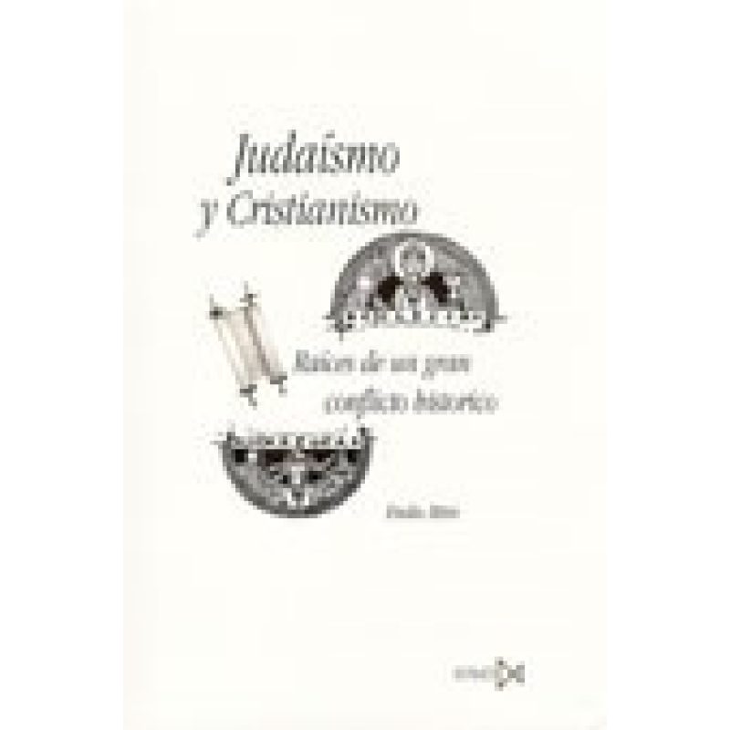 JUDAISMO Y CRISTIANISMO RAICES DE UN GRAN CONFLICTO HISTORICO (BOLSILLO)