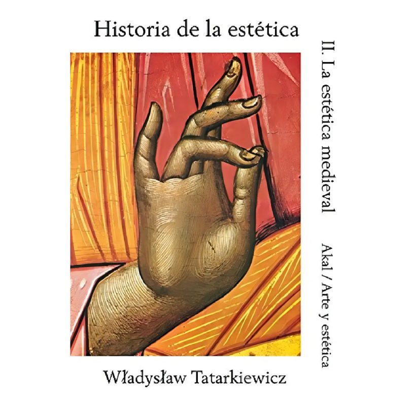 HISTORIA DE LA ESTETICA II LA ESTETICA MEDIEVAL (COLECCION ARTE Y ESTETICA)