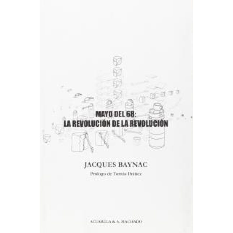 MAYO DEL 68 LA REVOLUCION DE LA REVOLUCION (COLECCION ACUARELA)