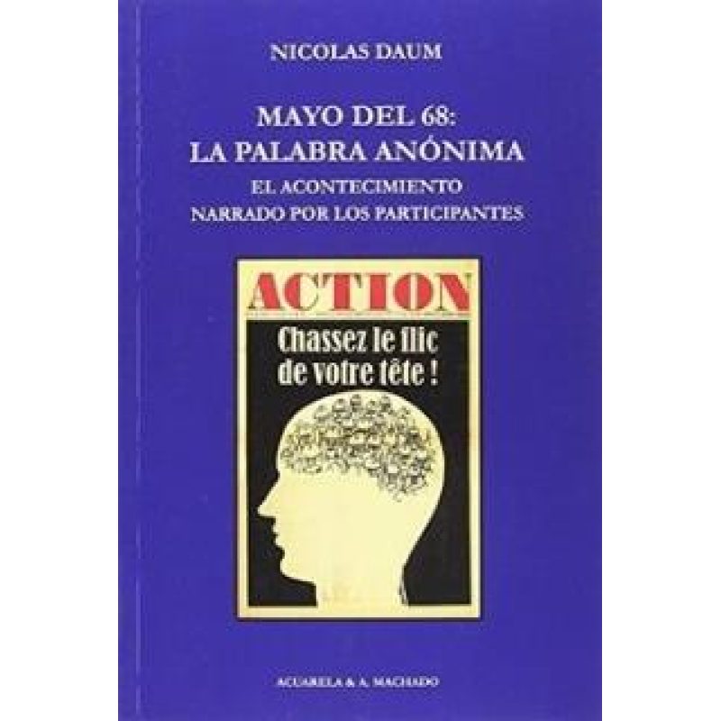 MAYO DEL 68 LA PALABRA ANONIMA EL ACONTECIMIENTO NARRADO POR LOS PARTICIPANTES (RECORRIDOS)