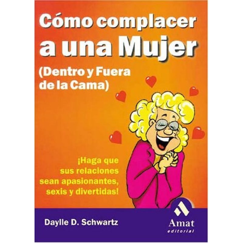 COMO COMPLACER A UNA MUJER DENTRO Y FUERA DE LA CAMA HAGA QUE SUS RELACIONES SEAN APASIONADAS...
