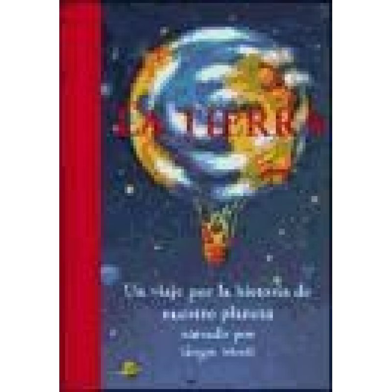 TIERRA UN VIAJE POR LA HISTORIA DE NUESTRO PLANETA (CARTONE)