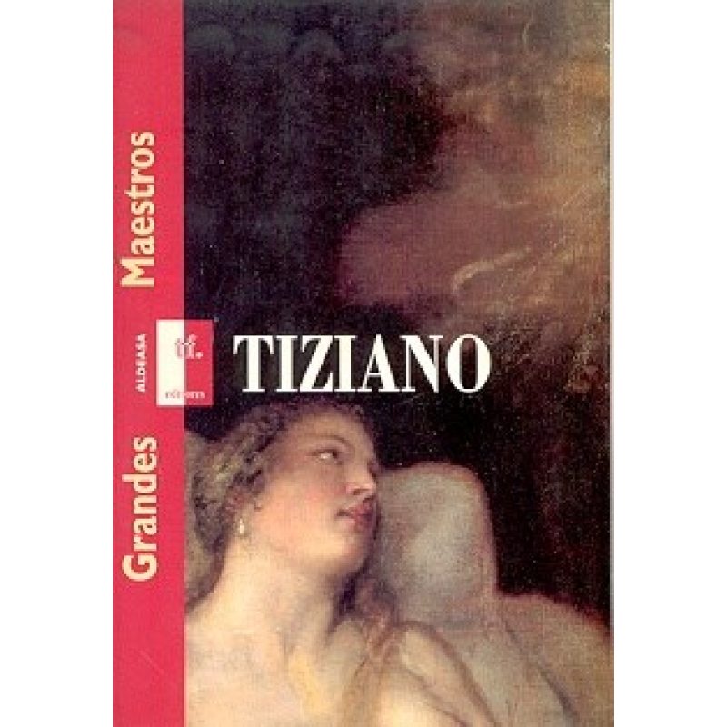 TIZIANO (GRANDES MAESTROS DE LA PINTURA)