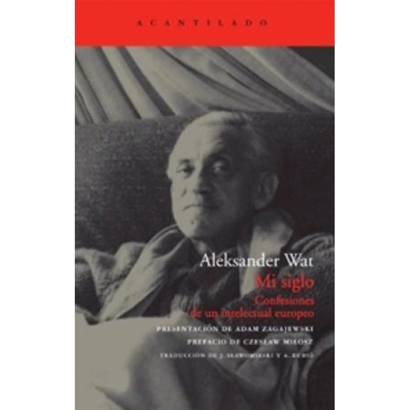 MI SIGLO CONFESIONES DE UN INTELECTUAL EUROPEO (EL ACAN TILADO 194) (2 EDICION) (RUSTICO)