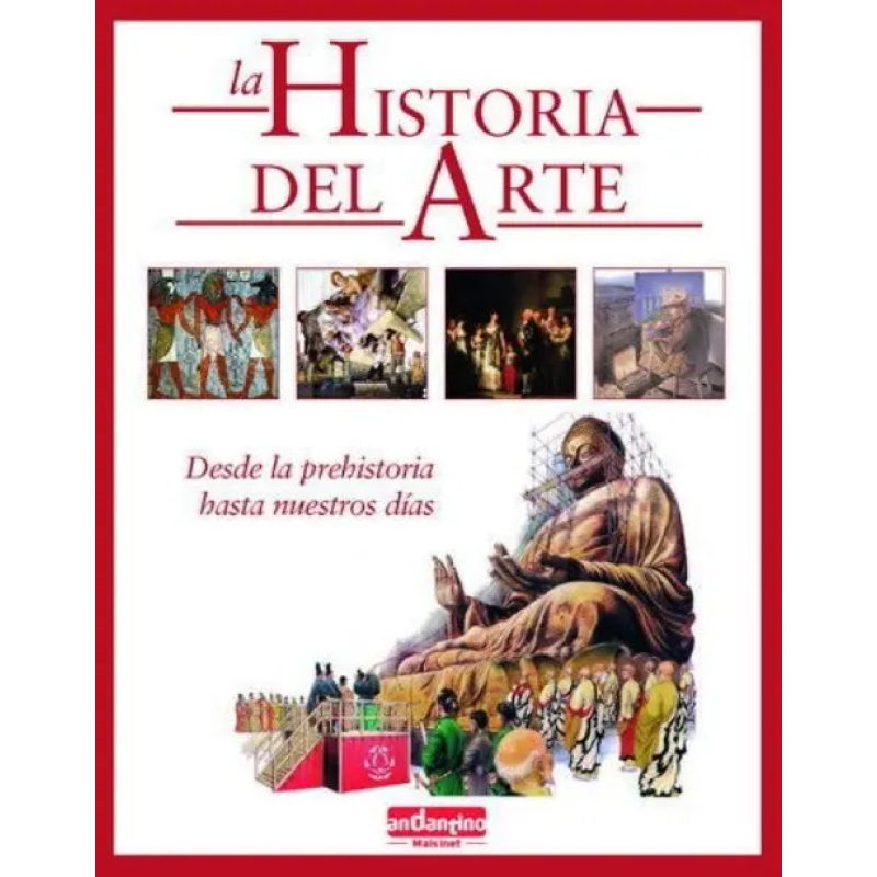 HISTORIA DEL ARTE DESDE LA PREHISTORIA HASTA NUESTROS DIAS (CARTONE)
