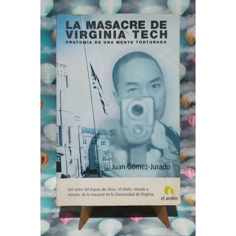 MASACRE DE VIRGINIA TECH ANATOMIA DE UNA MENTE TORTURADA