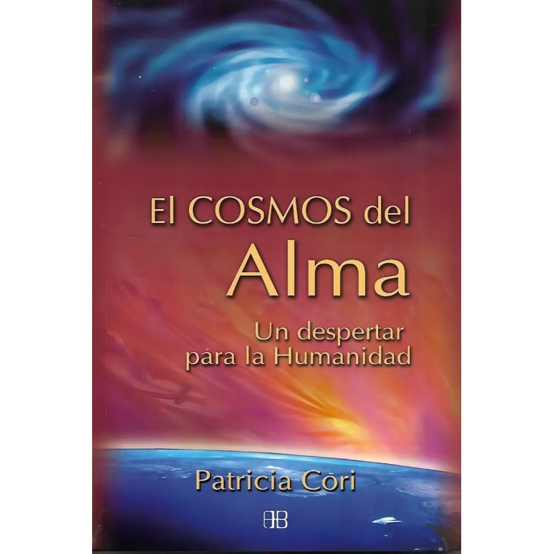 COSMOS DEL ALMA UN DESPERTAR PARA LA HUMANIDAD