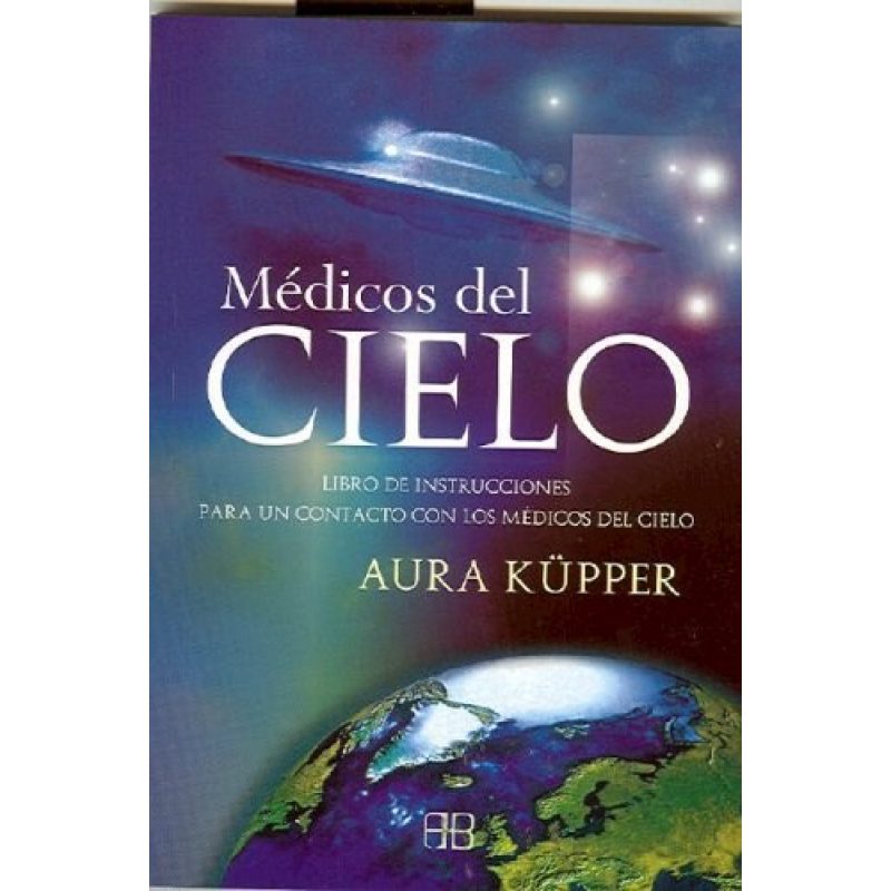 MEDICOS DEL CIELO LIBRO DE INSTRUCCIONES PARA UN CONTACTO CON LOS MEDICOS DEL CIELO