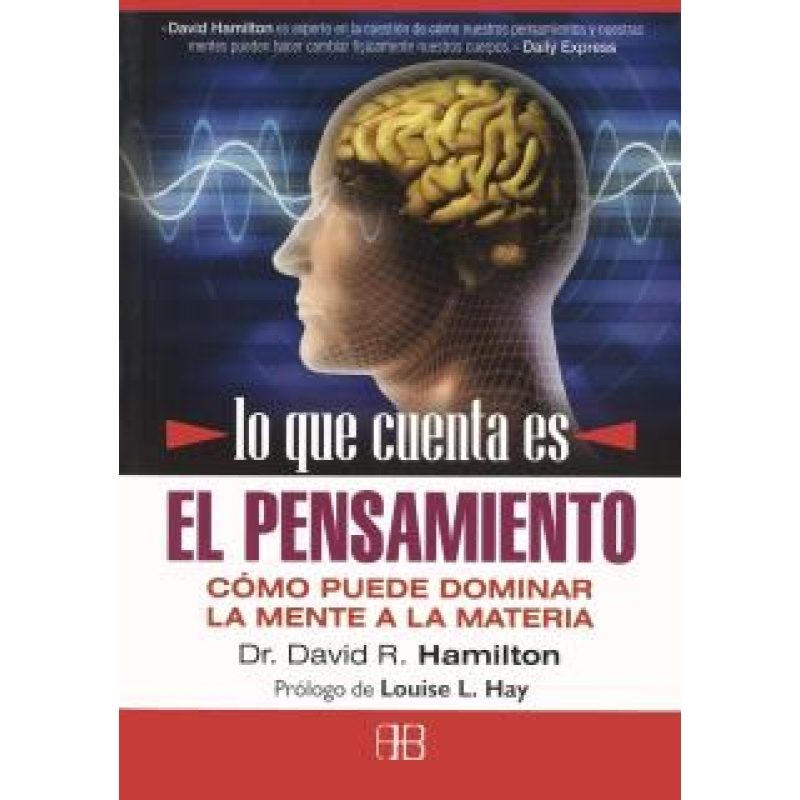 LO QUE CUENTA ES EL PENSAMIENTO COMO PUEDE DOMINAR LA MENTE A LA MATERIA