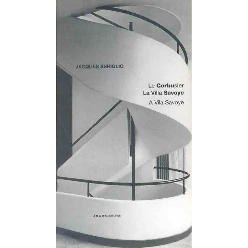 LE CORBUSIER LA VILLA SAVOYE A VILA SAVOYE (LECTURAS DE ARQUITECTURA)
