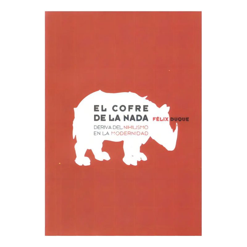 COFRE DE LA NADA DERIVA DEL NIHILISMO EN LA MODERNIDAD (COLECCION LECTURAS DE FILOSOFIA)