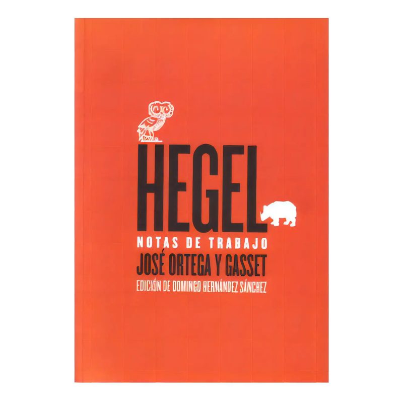 HEGEL NOTAS DE TRABAJO (EDICION DE DOMINGO HERNANDEZ SANCHEZ) (LECTURAS DE FILOSOFIA)