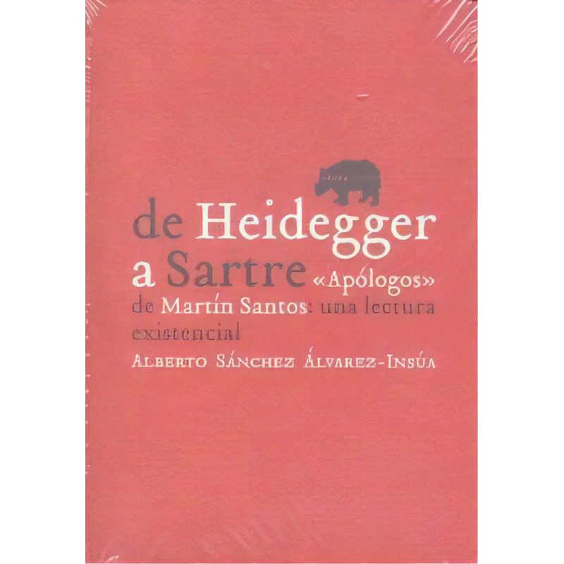 DE HEIDEGGER A SARTRE APOLOGOS DE MARTIN SANTOS UNA LECTURA EXISTENCIAL