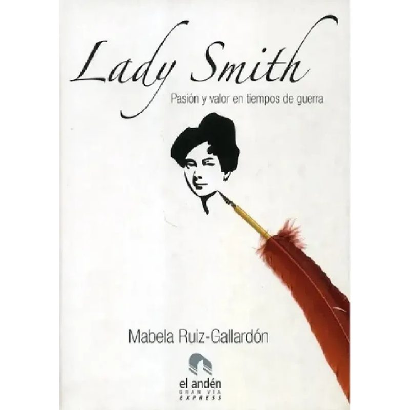 LADY SMITH PASION Y VALOR EN TIEMPOS DE GUERRA (COLECCION GRAN VIA EXPRESS) (CARTONE)